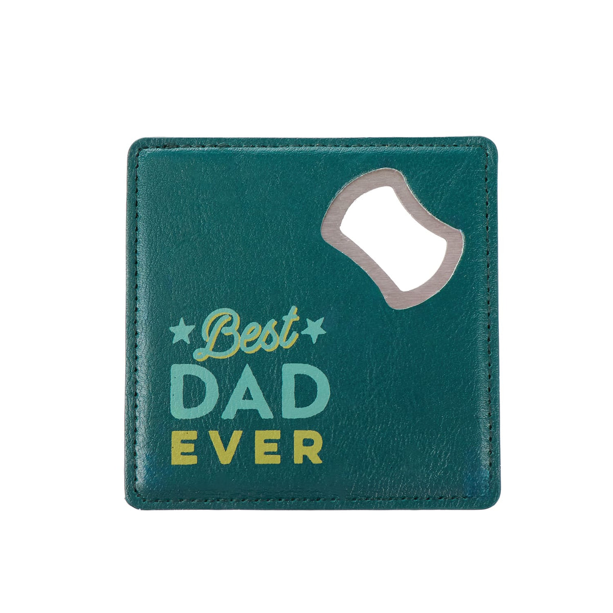 Just For You Dad Coaster Bottle Opener - Best Dad Ever
